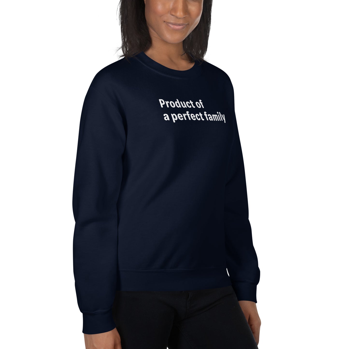 Product of a Perfect Family - White Text - Womens Sweatshirt