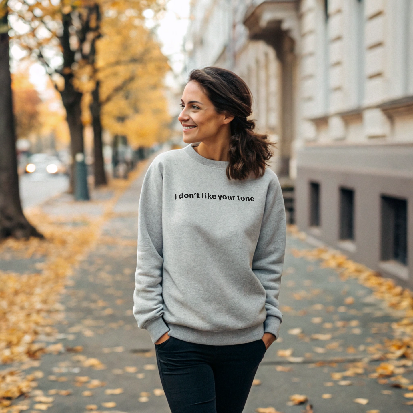 I don't like your tone - Black Text - Womens Sweatshirt
