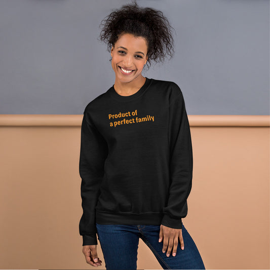 Product of a Perfect Family - Orange Text - Womens Sweatshirt