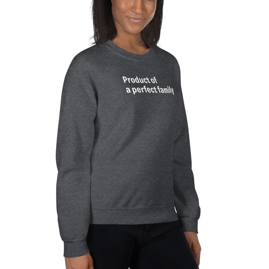 Product of a Perfect Family - White Text - Womens Sweatshirt