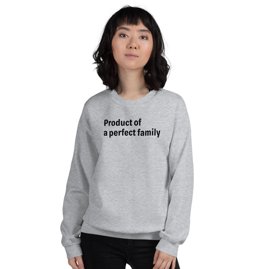 Product of a Perfect Family - Black Text - Womens Sweatshirt