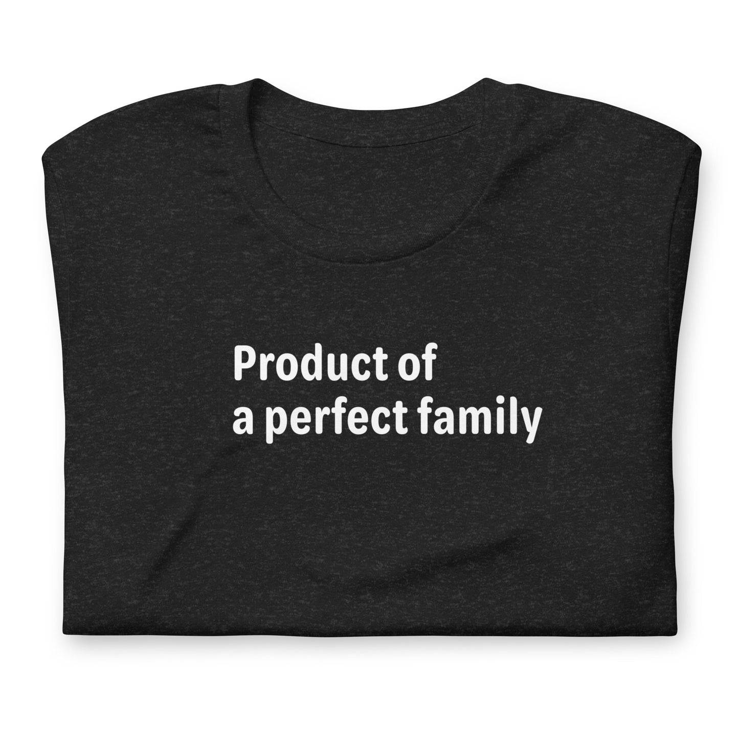 Product of a Perfect Family - White Text - Womens T-Shirt