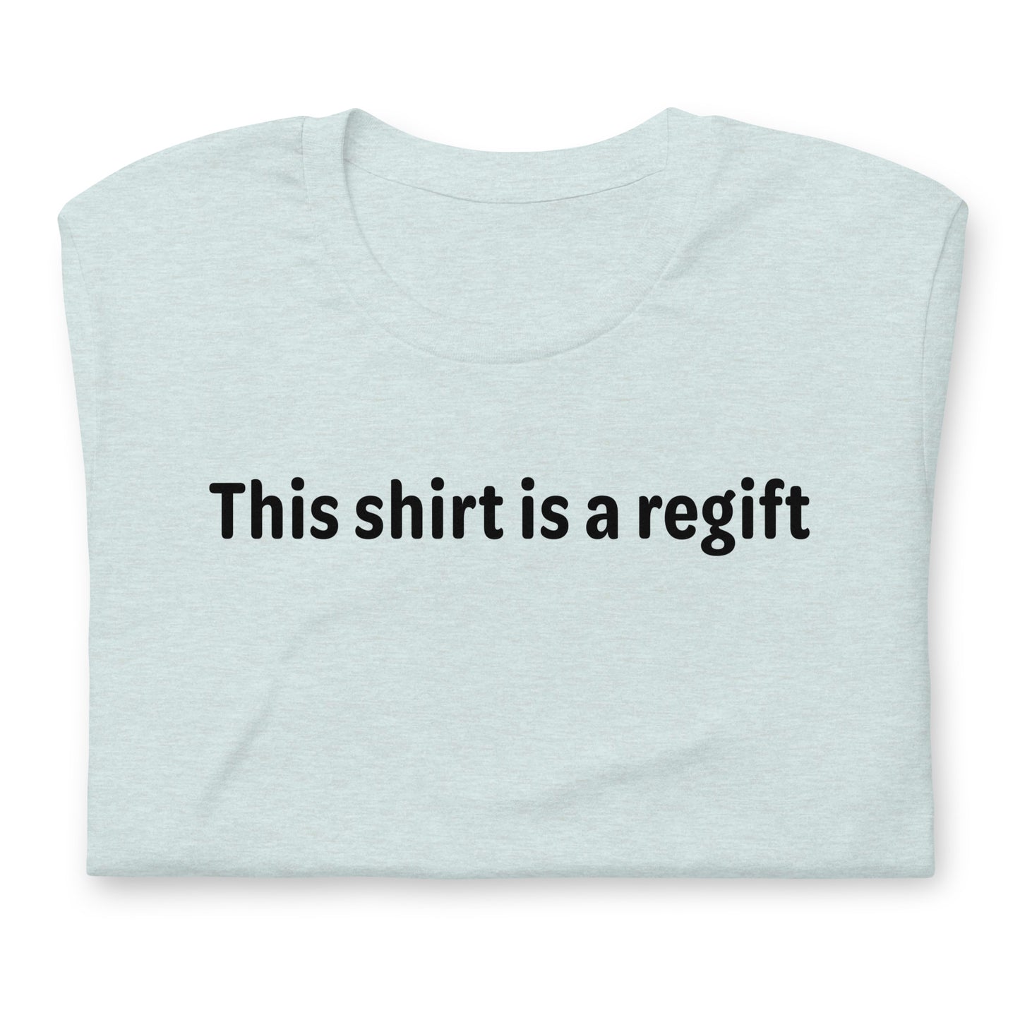 This shirt is a regift - Black Text - Womens T-Shirt
